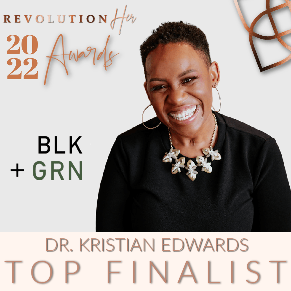 2022 RevolutionHer Award Finalist Dr. Kristian Edwards BLK + GRN